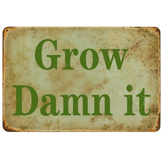 Grow Damn It Funny Garden Metal Sign Poster