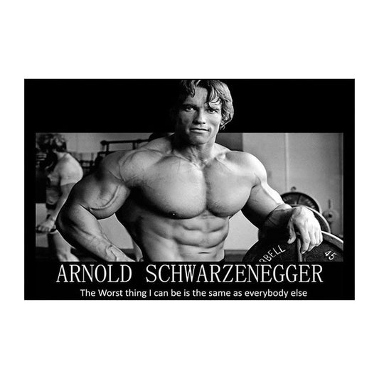 Arnold Schwarzenegger The Worst Thing I Can Be Is Quote Poster
