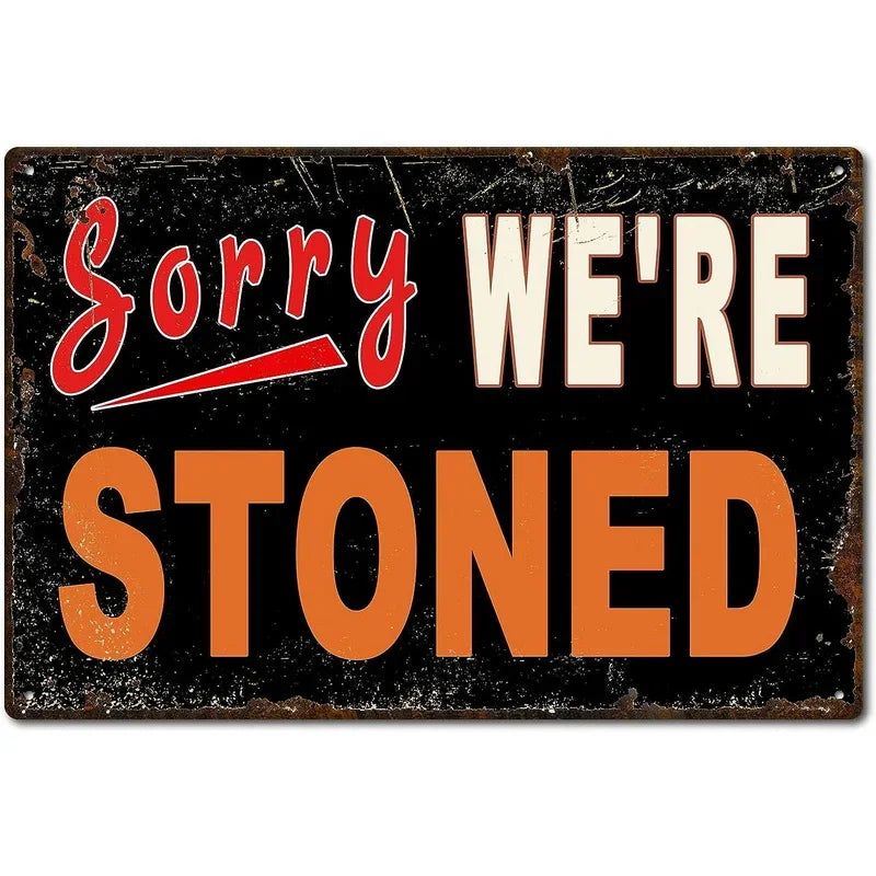 Sorry We're Stoned Funny Decor Metal Sign Poster