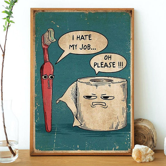 I Hate My Job Humorous Bathroom Decor Poster - Aesthetic Wall Decor