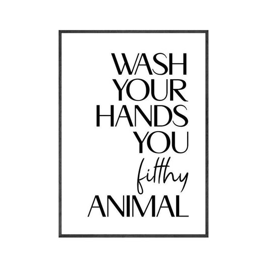 Wash Your Hands You Filthy Animal Funny Bathroom Wall Art Poster - Aesthetic Wall Decor