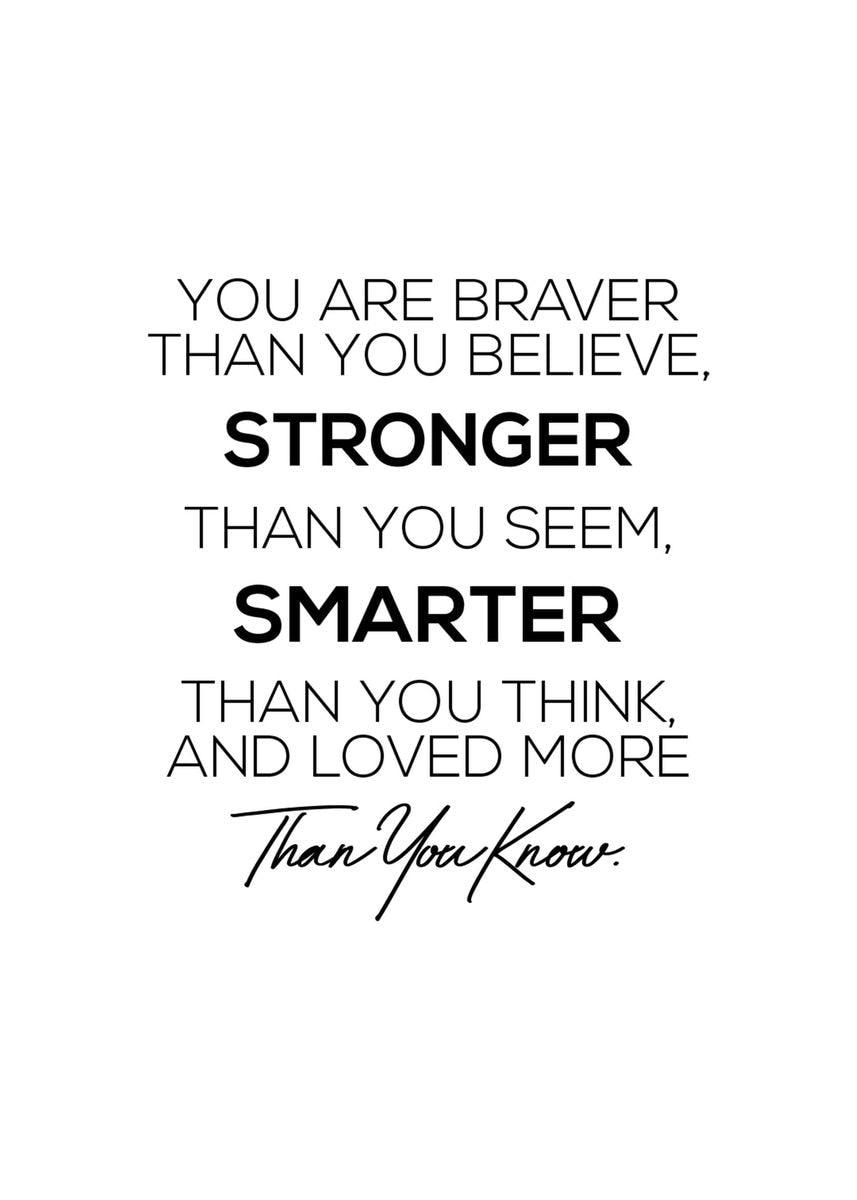 You Are Braver Smarter and More Loved Than You Know Inspiring Poster ...